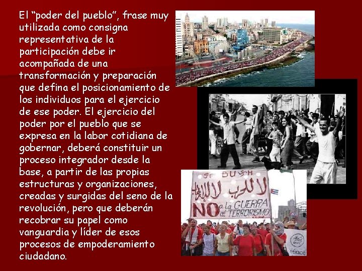 El “poder del pueblo”, frase muy utilizada como consigna representativa de la participación debe