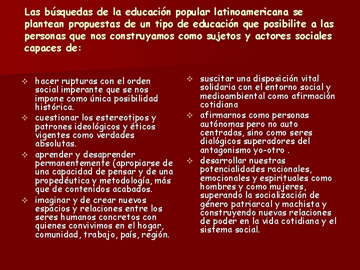 Las búsquedas de la educación popular latinoamericana se plantean propuestas de un tipo de