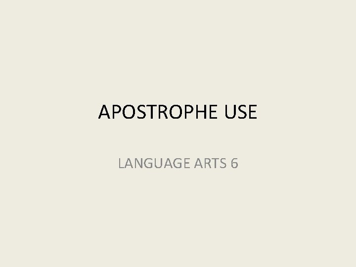 APOSTROPHE USE LANGUAGE ARTS 6 