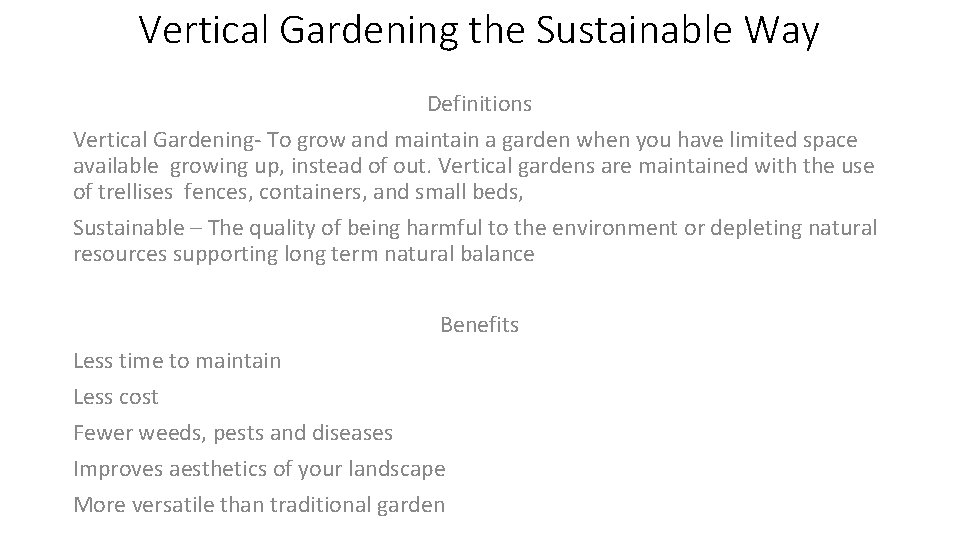 Vertical Gardening the Sustainable Way Definitions Vertical Gardening- To grow and maintain a garden