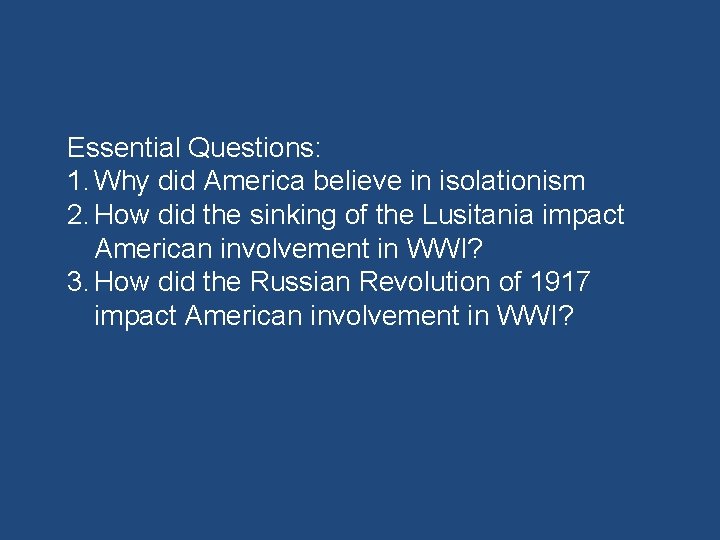 Essential Questions: 1. Why did America believe in isolationism 2. How did the sinking