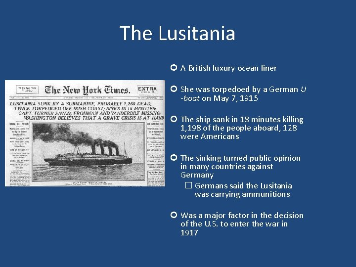 The Lusitania A British luxury ocean liner She was torpedoed by a German U