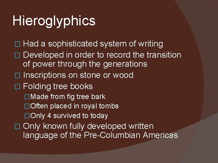 Hieroglyphics Had a sophisticated system of writing � Developed in order to record the