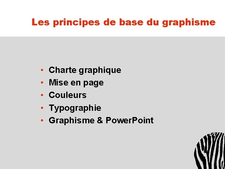 Les principes de base du graphisme • • • Charte graphique Mise en page