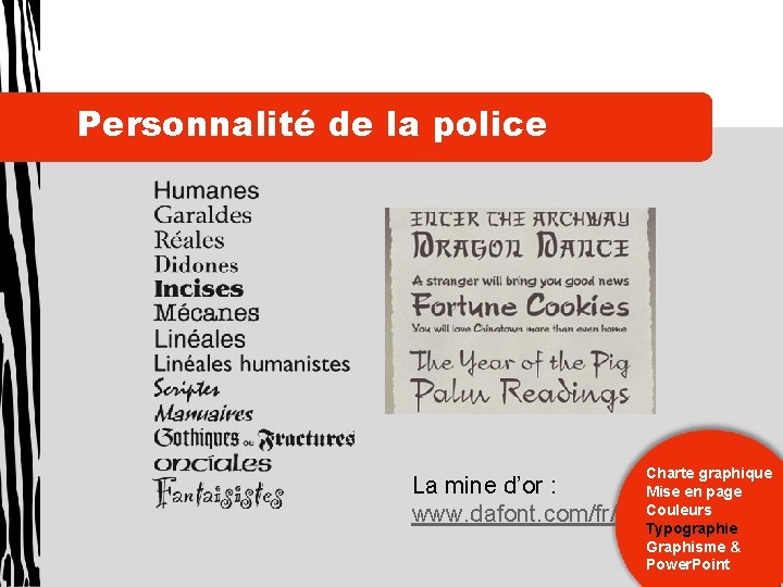 Personnalité de la police La mine d’or : www. dafont. com/fr/ Charte graphique Mise