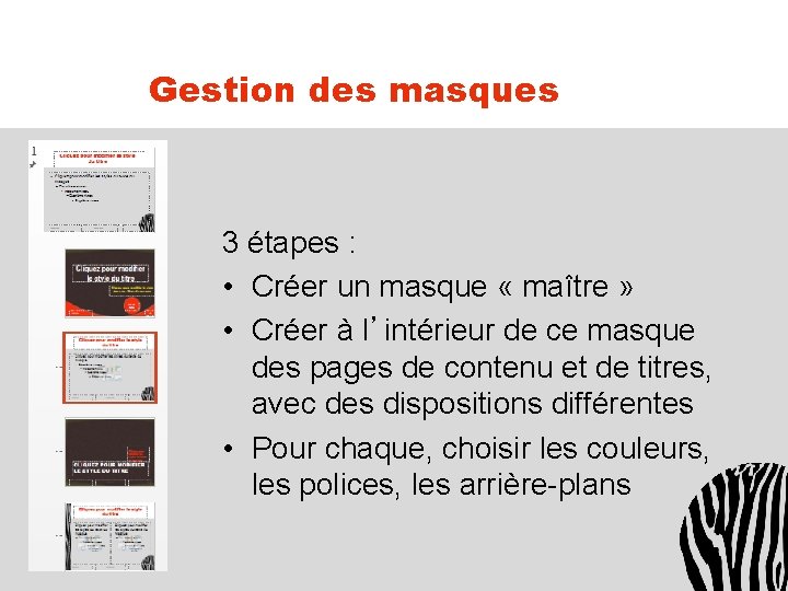 Gestion des masques 3 étapes : • Créer un masque « maître » •