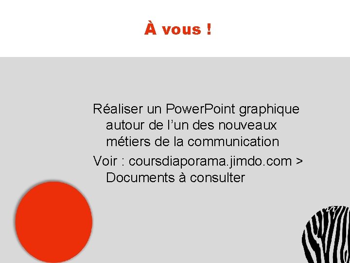 À vous ! Réaliser un Power. Point graphique autour de l’un des nouveaux métiers