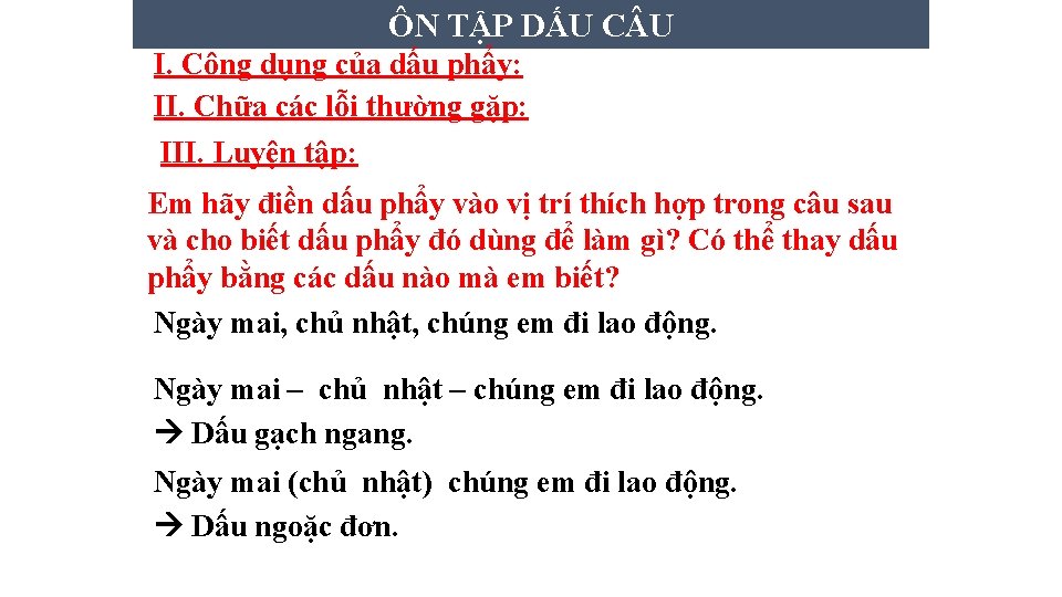 Tiết 139 ÔN TẬP DẤUDẤU C UC U – DẤU PHẨY I. Công dụng