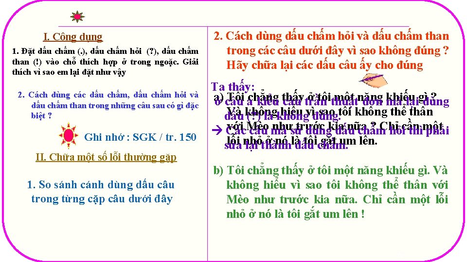 I. Công dụng 1. Đặt dấu chấm (. ), dấu chấm hỏi (? ),