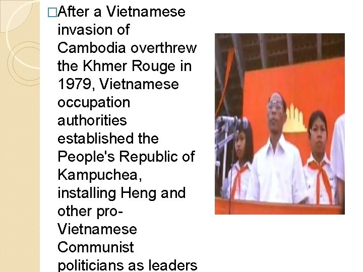 �After a Vietnamese invasion of Cambodia overthrew the Khmer Rouge in 1979, Vietnamese occupation