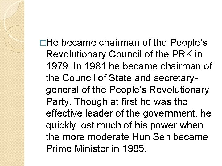 �He became chairman of the People's Revolutionary Council of the PRK in 1979. In