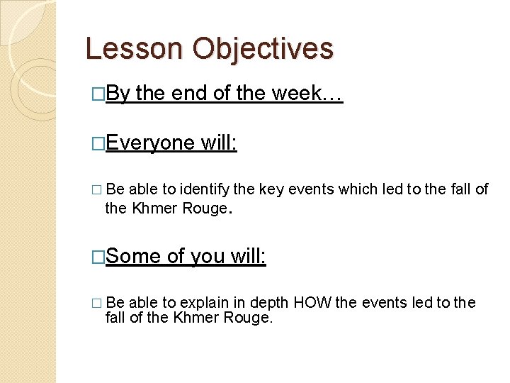 Lesson Objectives �By the end of the week… �Everyone will: � Be able to