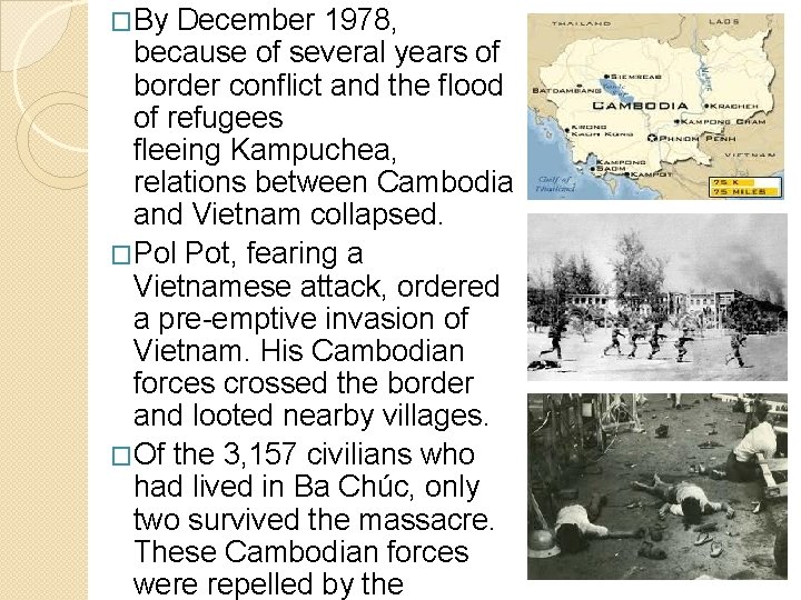 �By December 1978, because of several years of border conflict and the flood of