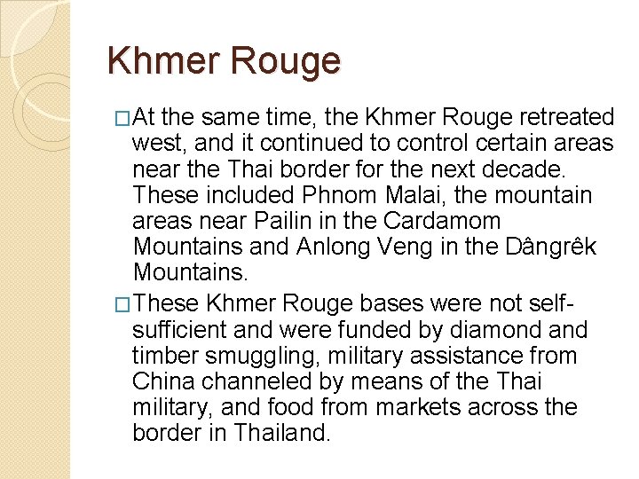 Khmer Rouge �At the same time, the Khmer Rouge retreated west, and it continued