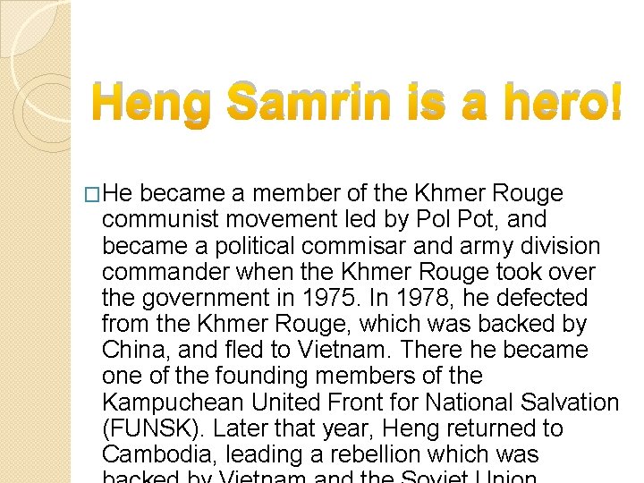 Heng Samrin is a hero! �He became a member of the Khmer Rouge communist