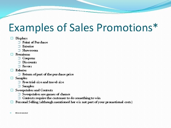 Examples of Sales Promotions* � Displays � Point of Purchase � Exterior � Showroom