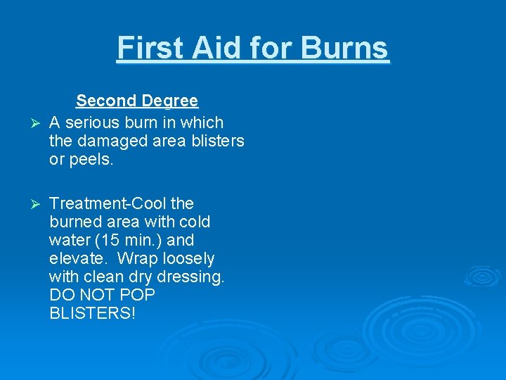 First Aid for Burns Second Degree Ø A serious burn in which the damaged