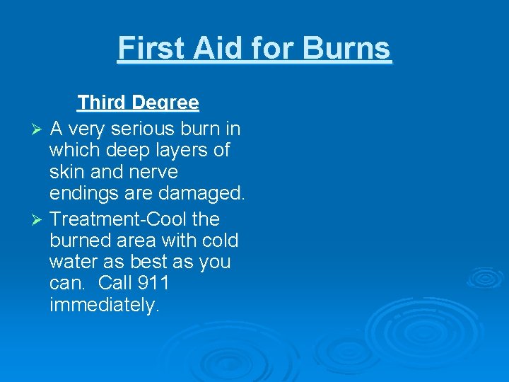 First Aid for Burns Third Degree Ø A very serious burn in which deep