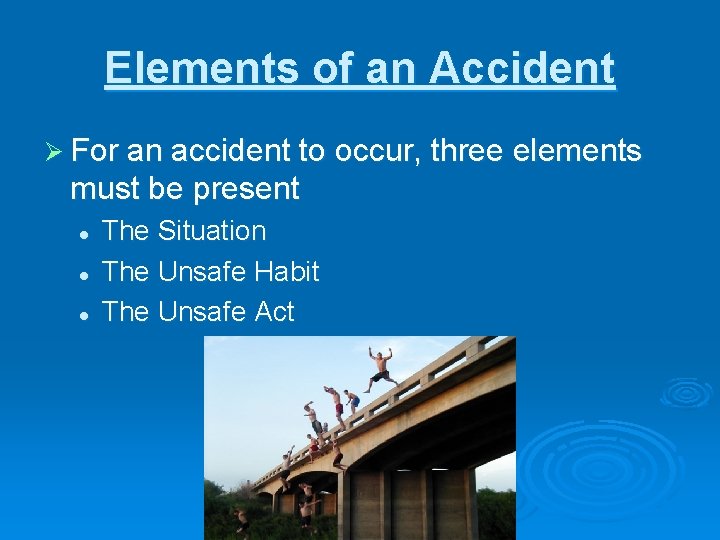 Elements of an Accident Ø For an accident to occur, three elements must be