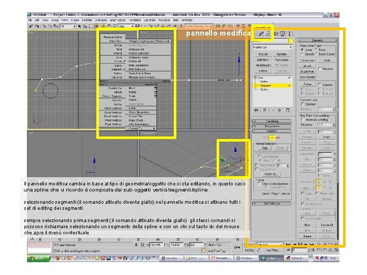 pannello modifica Il pannello modifica cambia in base al tipo di geometria/oggetto che si