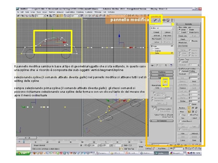 pannello modifica Il pannello modifica cambia in base al tipo di geometria/oggetto che si