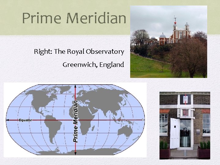 Prime Meridian Right: The Royal Observatory Greenwich, England 