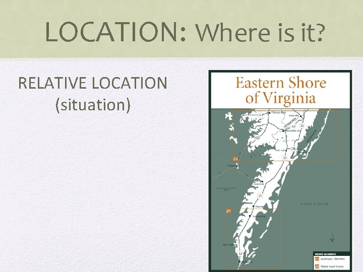LOCATION: Where is it? RELATIVE LOCATION (situation) 