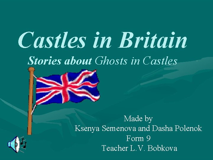 Castles in Britain Stories about Ghosts in Castles Made by Ksenya Semenova and Dasha