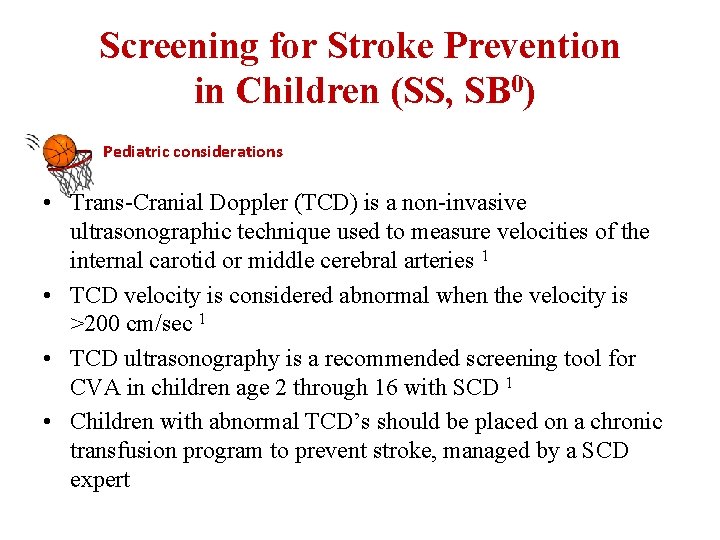 Screening for Stroke Prevention in Children (SS, SB 0) Pediatric considerations • Trans-Cranial Doppler