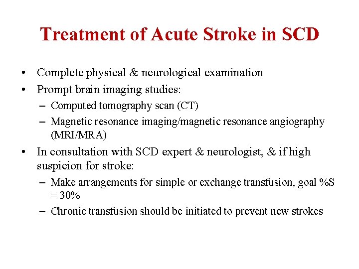 Treatment of Acute Stroke in SCD • Complete physical & neurological examination • Prompt