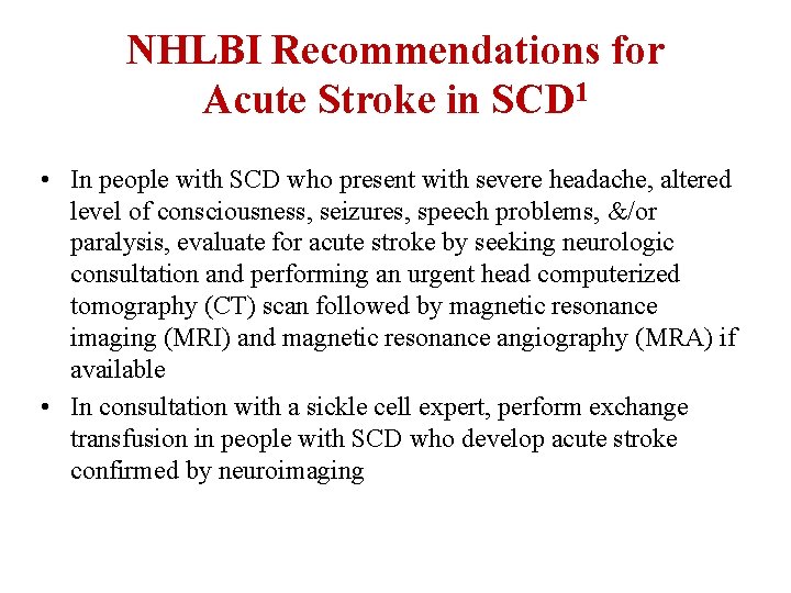 NHLBI Recommendations for Acute Stroke in SCD 1 • In people with SCD who