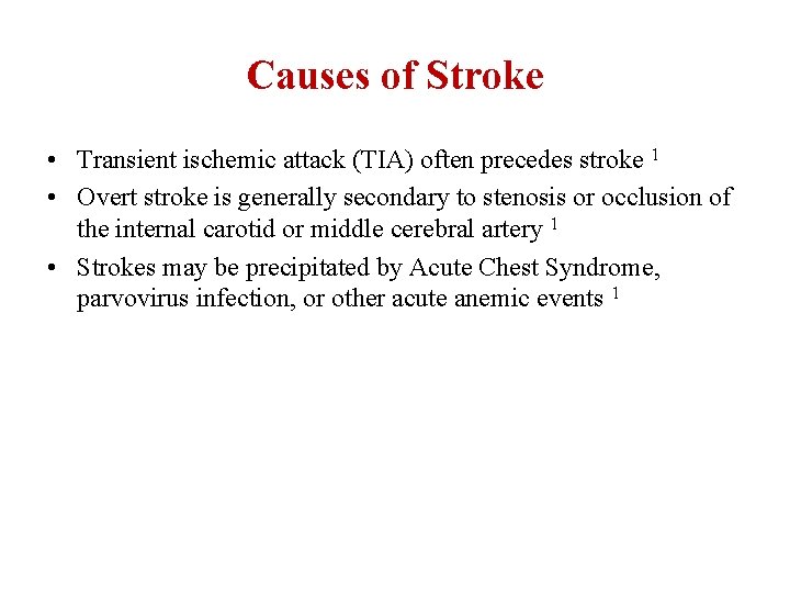 Causes of Stroke • Transient ischemic attack (TIA) often precedes stroke 1 • Overt