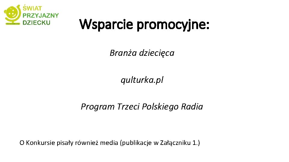 Wsparcie promocyjne: Branża dziecięca qulturka. pl Program Trzeci Polskiego Radia O Konkursie pisały również