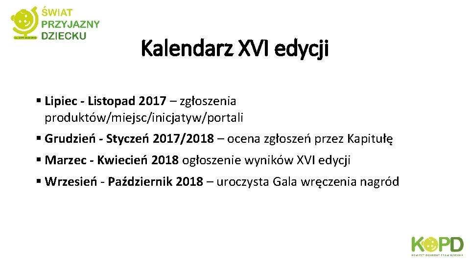 Kalendarz XVI edycji § Lipiec - Listopad 2017 – zgłoszenia produktów/miejsc/inicjatyw/portali § Grudzień -