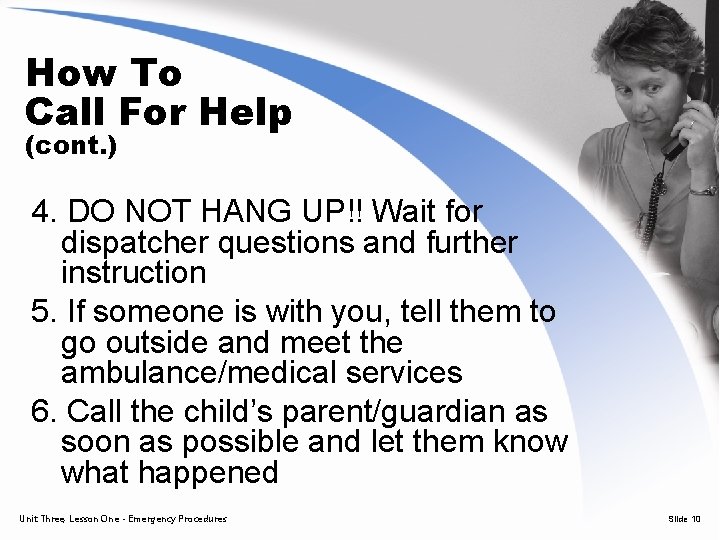 How To Call For Help (cont. ) 4. DO NOT HANG UP!! Wait for