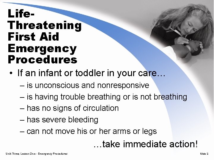 Life. Threatening First Aid Emergency Procedures • If an infant or toddler in your