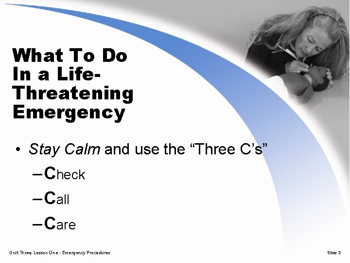What To Do In a Life. Threatening Emergency • Stay Calm and use the