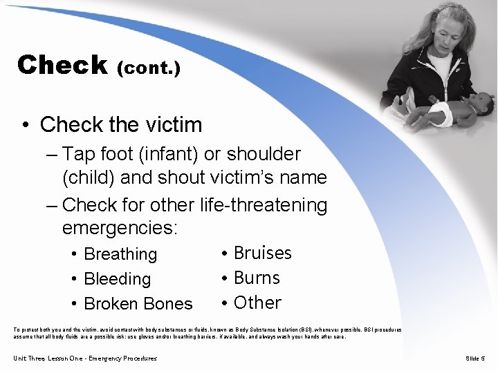 Check (cont. ) • Check the victim – Tap foot (infant) or shoulder (child)