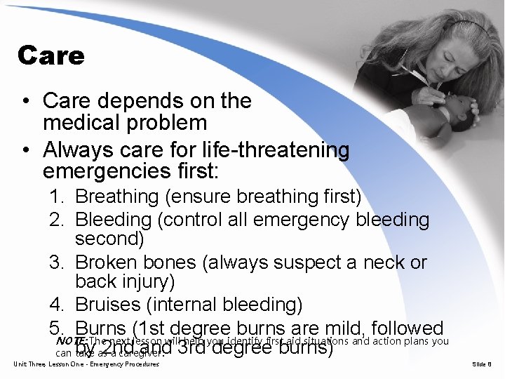 Care • Care depends on the medical problem • Always care for life-threatening emergencies