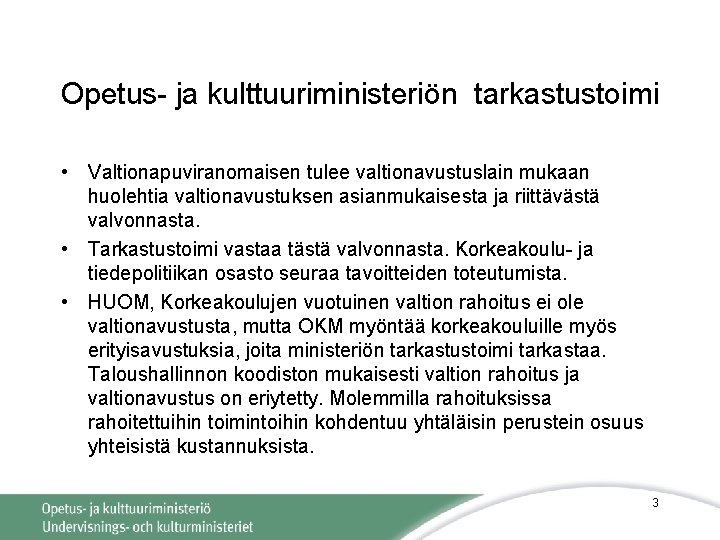 Opetus- ja kulttuuriministeriön tarkastustoimi • Valtionapuviranomaisen tulee valtionavustuslain mukaan huolehtia valtionavustuksen asianmukaisesta ja riittävästä