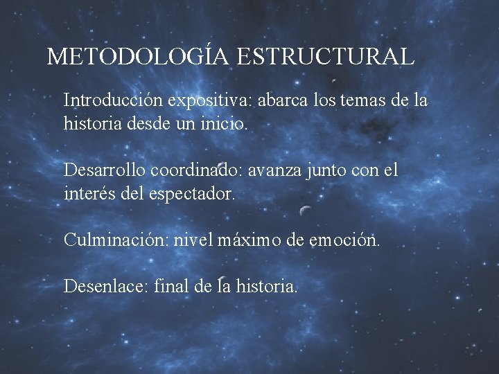 METODOLOGÍA ESTRUCTURAL Introducción expositiva: abarca los temas de la historia desde un inicio. Desarrollo