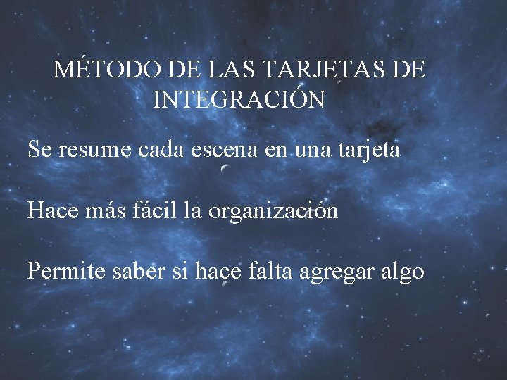 MÉTODO DE LAS TARJETAS DE INTEGRACIÓN Se resume cada escena en una tarjeta Hace