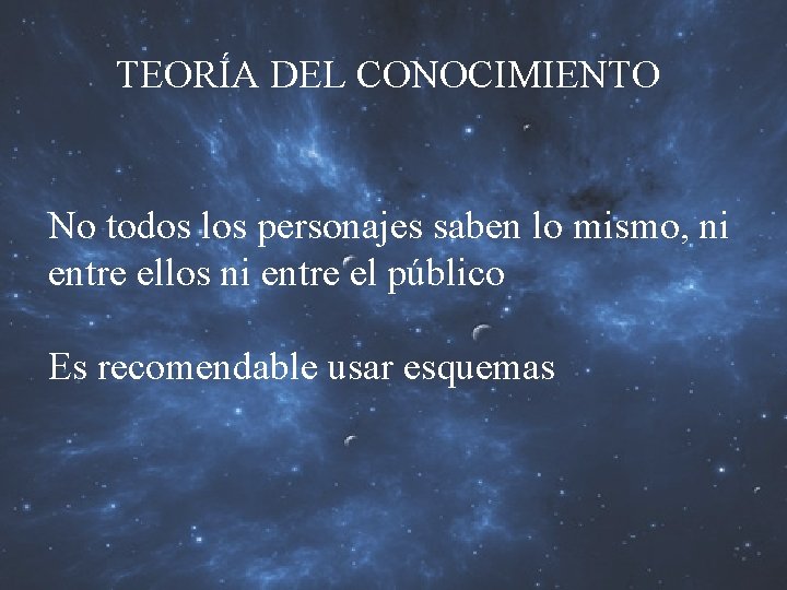 TEORÍA DEL CONOCIMIENTO No todos los personajes saben lo mismo, ni entre ellos ni