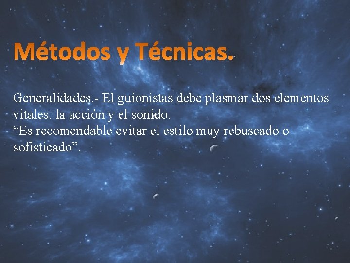 Generalidades. - El guionistas debe plasmar dos elementos vitales: la acción y el sonido.