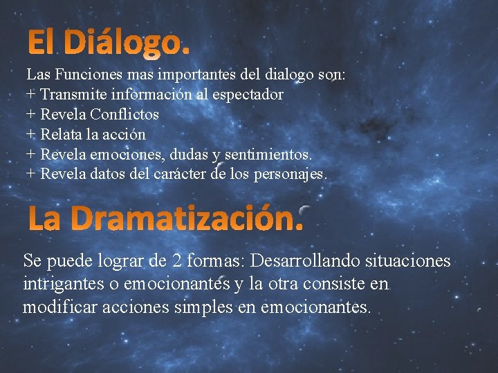 Las Funciones mas importantes del dialogo son: + Transmite información al espectador + Revela