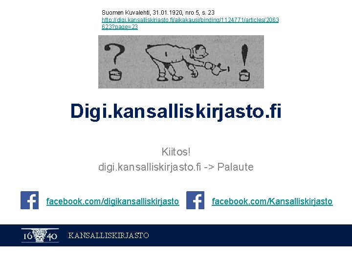 Suomen Kuvalehti, 31. 01. 1920, nro 5, s. 23 http: //digi. kansalliskirjasto. fi/aikakausi/binding/1124771/articles/2063 623?