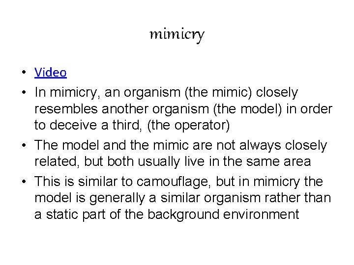 mimicry • Video • In mimicry, an organism (the mimic) closely resembles another organism