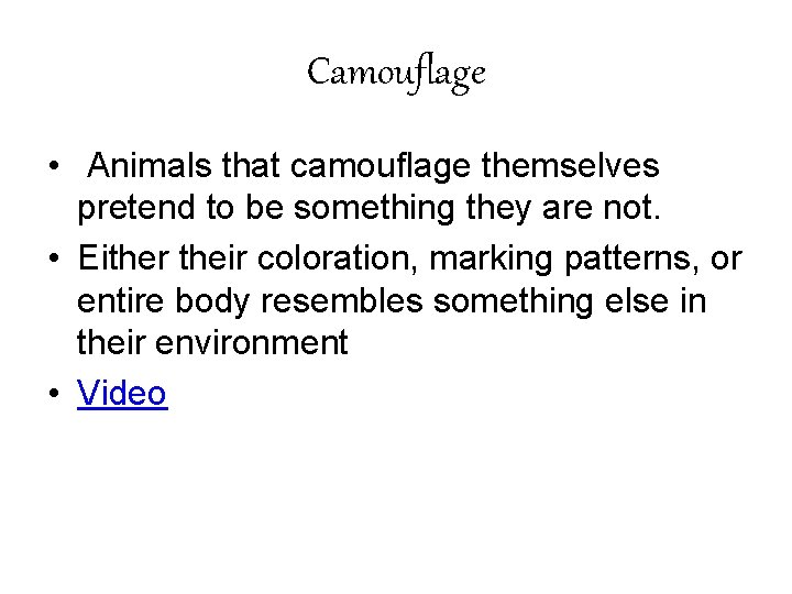 Camouflage • Animals that camouflage themselves pretend to be something they are not. •
