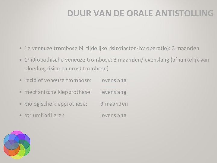 DUUR VAN DE ORALE ANTISTOLLING • 1 e veneuze trombose bij tijdelijke risicofactor (bv