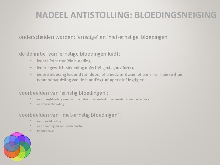 NADEEL ANTISTOLLING: BLOEDINGSNEIGING onderscheiden worden: ‘ernstige’ en ‘niet-ernstige’ bloedingen de definitie van ‘ernstige bloedingen